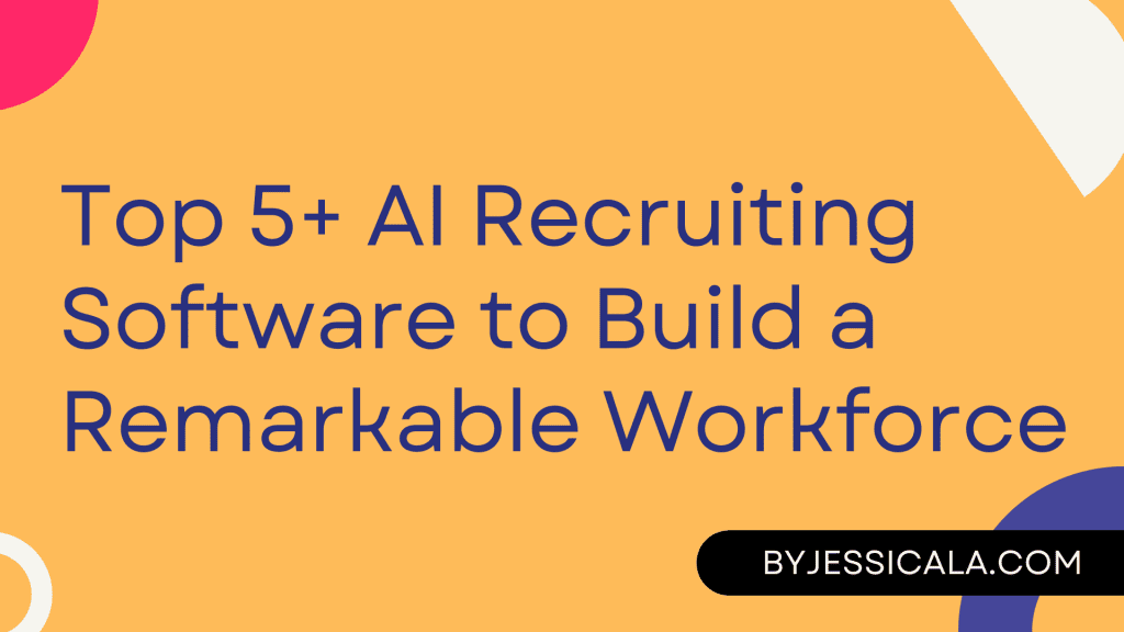 Top 5+ AI Recruiting Software to Build a Remarkable Workforce
